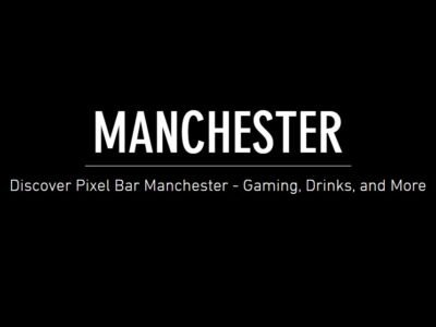 Pixel Bar Manchester – Manchester, UK